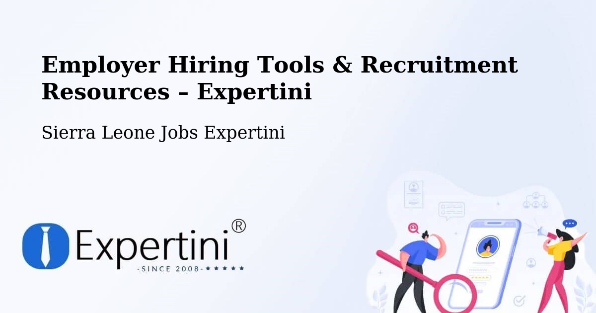 Employer Hiring Tools & Recruitment Resources – Potoru - Potoru, Sierra Leone Jobs Expertini