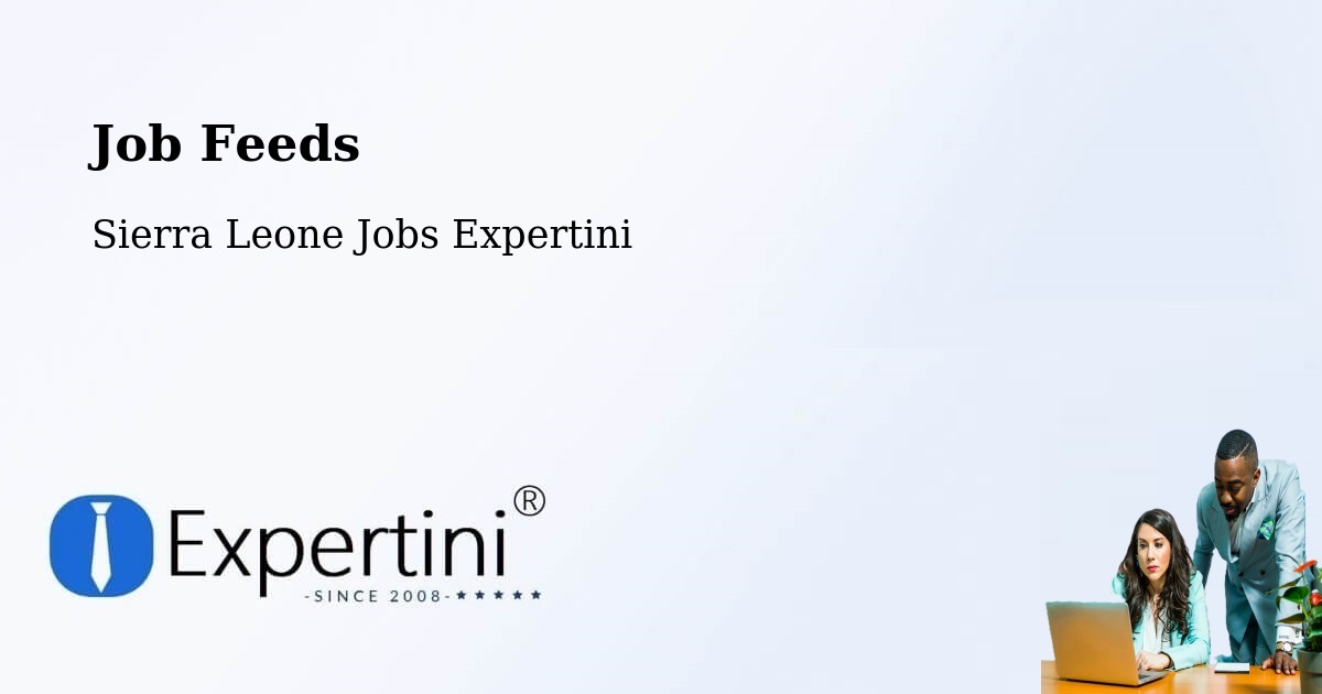 Job Listings Feed – Potoru - Sierra Leone Jobs Expertini