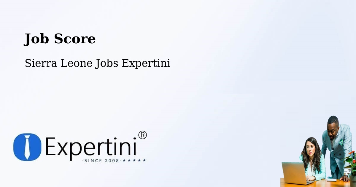 Job Score & Job Description Score Tool – Potoru - Sierra Leone Jobs Expertini