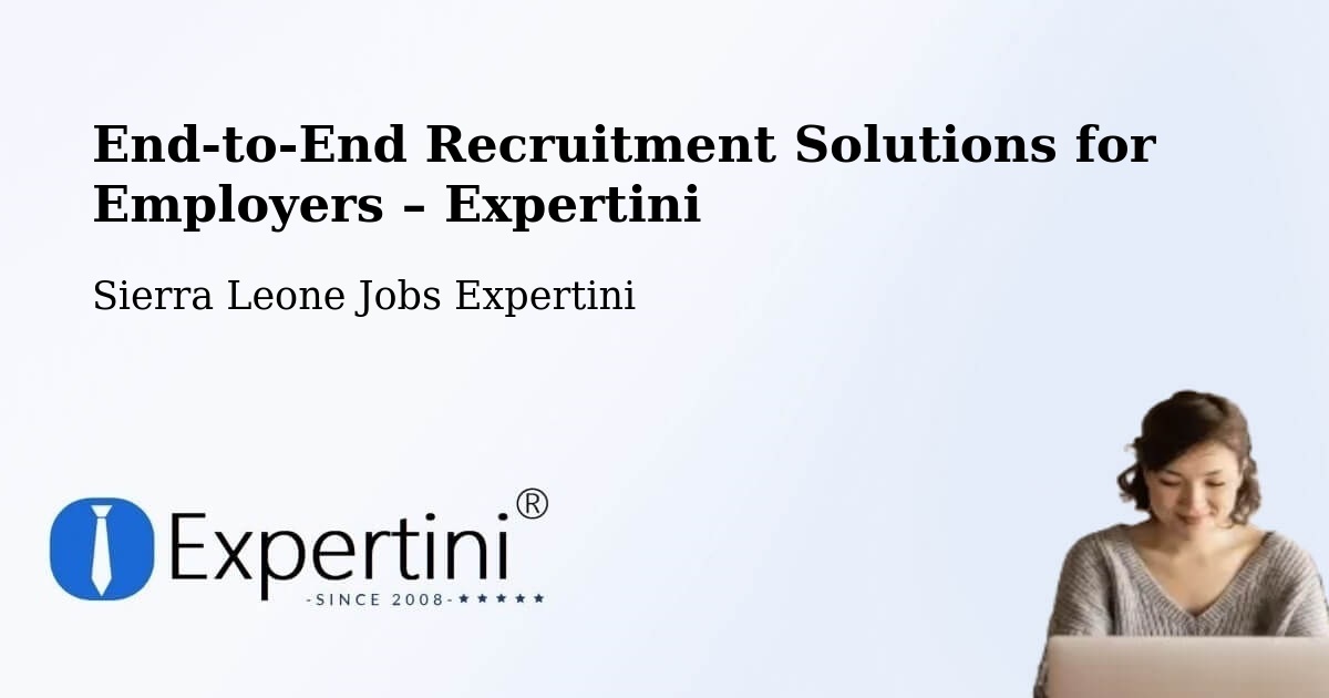 Recruitment Solutions for Employers – Potoru - Potoru, Sierra Leone Jobs Expertini
