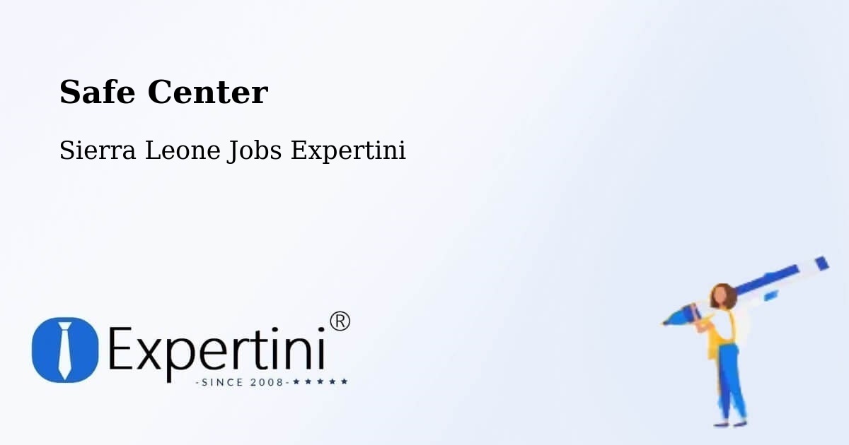 Safety Center – Potoru - Sierra Leone Jobs Expertini